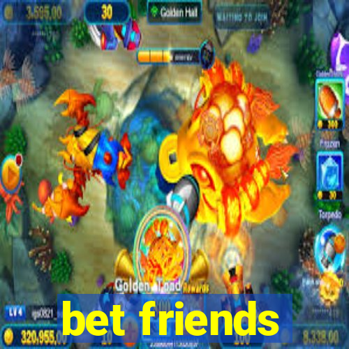 bet friends